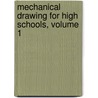 Mechanical Drawing for High Schools, Volume 1 door Percy Haydn Sloan