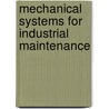 Mechanical Systems for Industrial Maintenance door Richard R. Kibbe
