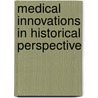 Medical Innovations In Historical Perspective door John V. Pickstone