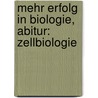 Mehr Erfolg in Biologie, Abitur: Zellbiologie door Franz X. Stratil