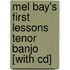 Mel Bay's First Lessons Tenor Banjo [with Cd]