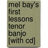 Mel Bay's First Lessons Tenor Banjo [with Cd] by Joe Carr