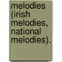 Melodies (Irish Melodies, National Melodies).