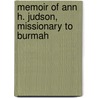 Memoir Of Ann H. Judson, Missionary To Burmah door James Davis Knowles