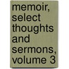 Memoir, Select Thoughts And Sermons, Volume 3 door Rev Edward Payson