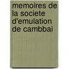 Memoires de La Societe D'Emulation de Cambbai door Mle Docteur De Beaumont