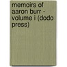 Memoirs Of Aaron Burr - Volume I (Dodo Press) door Matthew L. Davis