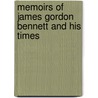 Memoirs Of James Gordon Bennett And His Times by A. Journalist