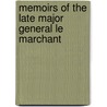 Memoirs Of The Late Major General Le Marchant by Denis Le Marchant
