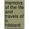 Memoirs Of The Life And Travels Of B. Hibbard door Billy Hibbard