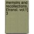 Memoirs and Recollections. £Transl. Vol.1] 3