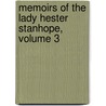 Memoirs of the Lady Hester Stanhope, Volume 3 by Lady Hester Lucy Stanhope