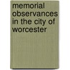 Memorial Observances In The City Of Worcester by James Abram Garfield