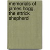 Memorials Of James Hogg, The Ettrick Shepherd by Mary Gray Hogg Garden