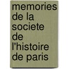 Memories De La Societe De L'Histoire De Paris by L'ile De France