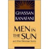 Men In The Sun  And Other Palestinian Stories by Ghassan Kanafani