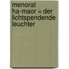 Menorat Ha-Maor = Der Lichtspendende Leuchter by S. Bamberger