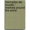 Mercados del mundo / Markets Around the World by Sara A. Johnson
