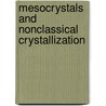 Mesocrystals and Nonclassical Crystallization by Professor Markus Markus Antonietti