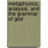 Metaphysics, Analysis, and the Grammar of God door Onbekend