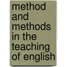 Method And Methods In The Teaching Of English by Unknown