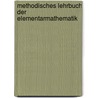 Methodisches Lehrbuch Der Elementarmathematik by Gustav Holzmüller