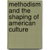Methodism And The Shaping Of American Culture