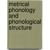 Metrical Phonology And Phonological Structure by Heinz J. Giegerich