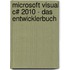 Microsoft Visual C# 2010 - Das Entwicklerbuch