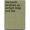 Microsoft Windows Xp - Einfach Klipp Und Klar door Klaus Fahnenstich