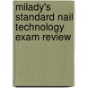 Milady's Standard Nail Technology Exam Review by Milady Milady