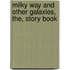 Milky Way and Other Galaxies, The, Story Book