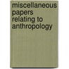 Miscellaneous Papers Relating to Anthropology by Smithsonian Institution