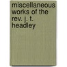 Miscellaneous Works of the Rev. J. T. Headley door Joel Tyler Headley