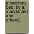 Miscellany £Ed. by A. MacDonald and Others].