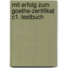 Mit Erfolg zum Goethe-Zertifikat C1. Testbuch door Onbekend