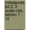 Mittelpunkt B2.2. 2 Audio-cds, Lektion 7 - 12 door Onbekend