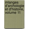 Mlanges D'Archologie Et D'Histoire, Volume 11 by Ͽ