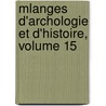 Mlanges D'Archologie Et D'Histoire, Volume 15 door Ï¿½Cole Franï¿½Aise De Rome