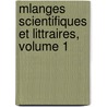 Mlanges Scientifiques Et Littraires, Volume 1 by Jean-Baptiste Biot