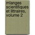 Mlanges Scientifiques Et Littraires, Volume 2