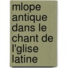 Mlope Antique Dans Le Chant de L'Glise Latine door Franois Auguste Gevaert