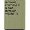 Mmoires Couronns Et Autres Mmoires, Volume 11 by Acad�Mie Royale M�Deci De Belgique