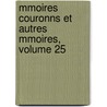 Mmoires Couronns Et Autres Mmoires, Volume 25 by Des Lettr Acad mie Royale