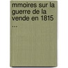 Mmoires Sur La Guerre de La Vende En 1815 ... door Simon Canuel