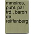 Mmoires, Publ. Par Frd., Baron de Reiffenberg