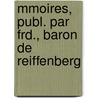 Mmoires, Publ. Par Frd., Baron de Reiffenberg by Jacques Du Clercq
