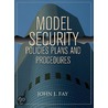 Model Security Policies, Plans And Procedures door John J. Fay