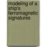 Modeling Of A Ship's Ferromagnetic Signatures door John J. Holmes