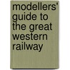 Modellers' Guide To The Great Western Railway by Trevor Booth